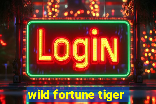 wild fortune tiger